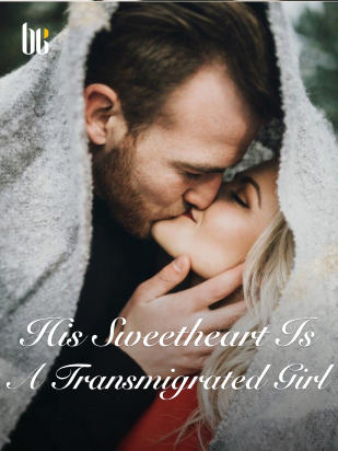 His Sweetheart Is A Transmigrated Girl